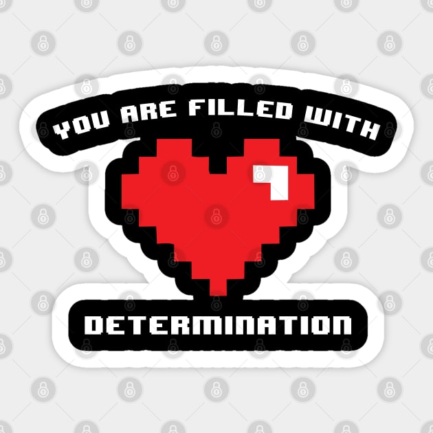 You are Filled with Determination Gamer Funny Video Game Sticker by dewinpal